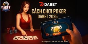 Cách chơi poker tại Dabet