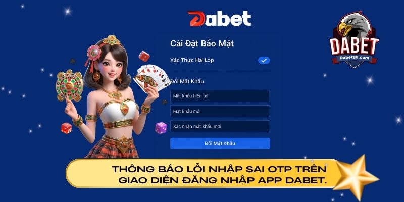 Người dùng bật xác thực hai lớp (2FA) và đổi mật khẩu trong phần cài đặt bảo mật tài khoản Dabet