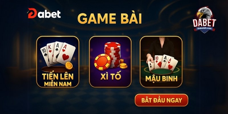Giao diện sảnh game bài Dabet hiện đại, nổi bật với loạt trò chơi hot như Tiến Lên, Xì Tố và Mậu Binh