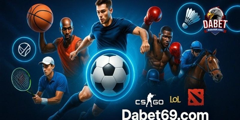 Tổng hợp các môn thể thao có trên Dabet, từ bóng đá đến eSports